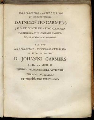 Nobilissimo, Amplissimo Et Consultissimo, D. Vincentio Garmers [...] D. Johanni Garmers [...]