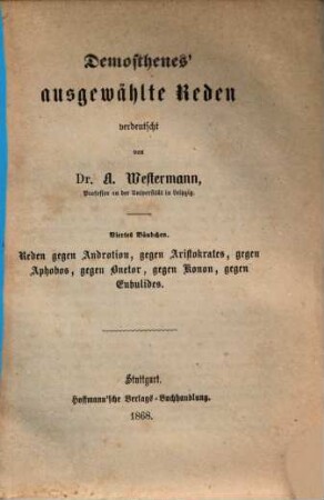 Demosthenes ausgewählte Reden. 4, Reden gegen Androtion, gegen Aristokrates, gegen Aphobos, gegen Onetor, gegen Konon, gegen Eubulides