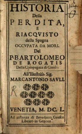 Historia Della Perdita E Riacqvisto della Spagna Occvpata Da Mori