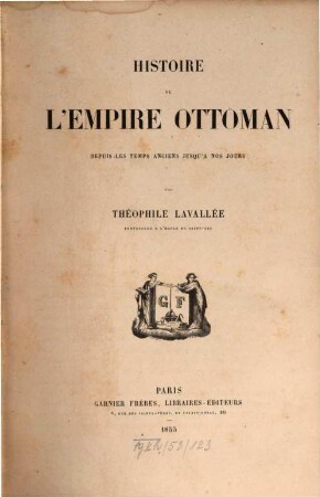 Histoire de l'empire ottoman depuis les temps anciens jusqu'à nos jours