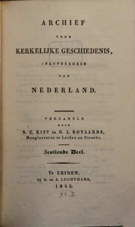 Archief voor kerkelijke geschiedenis, inzonderheid van Nederland. 5 = Deel 16 des Gesamtw. 1845