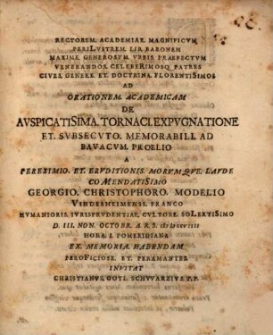 Georgi[i] Christophori. Modeli[i] Windesheimensis, Franci Oratio De Gloriosa. Tornaci. Expugnatione. Et. Subsecuto. Ad Bavacum. Proelio : In. Academia. Altorfina D. III. Non. Octobr. A. R. S. MDCCVIIII. Publice Habita