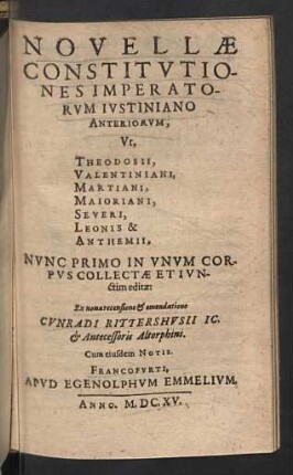 Novellae Constitvtiones Imperatorvm Ivstiniano Anteriorvm, Vt, Theodosii, Valentiniani, Martiani, Maioriani, Severi, Leonis & Anthemii