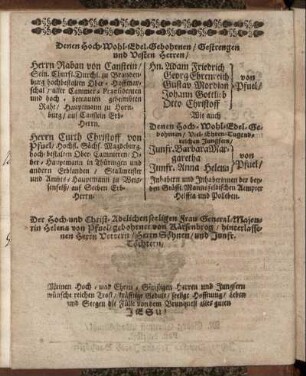 Denen Hoch-Wohl-Edel-Gebohrnen [...] Herrn Raban von Canstein [...] Herrn Curth Christoff von Pfuel [...] Hn. Adam Friedrich von Pfuel, Hn. Georg Ehrenreich von Pfuel, Hn. Gustav Mordian von Pfuel, Hn. Johann Gottlieb von Pfuel, Hn. Otto Christoff von Pfuel [...]