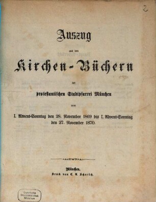 Auszug aus den Kirchen-Büchern der protestantischen Stadtpfarrei München : vom 1. Advent-Sonntag den 28. November 1869 bis I. Advent-Sonntag den 27. November 1870