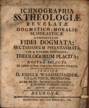 Ichnographia ss. theologiae revelatae dogmatico-mor.-scholast.