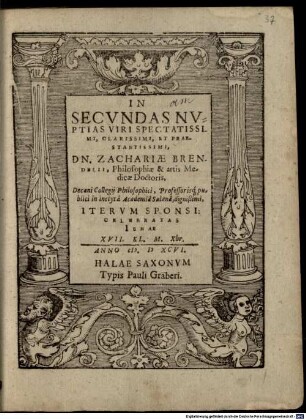 In secundas nuptias viri spectatissimi ... Dn. Zachariae Brendelii, philosophiae et artis medicae doctoris ... iterum sponsi ...