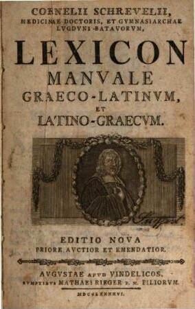 Cornelii Schrevelii, Medicinae Doctoris, Et Gymnasiarchae Lvgdvni Batavorvm, Lexicon Manvale Graeco-Latinvm, Et Latino-Graecvm