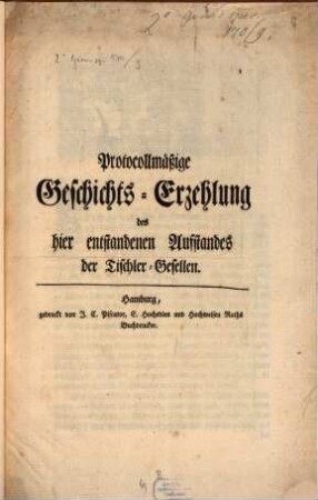 Protocollmäßige Geschichts-Erzehlung des hier entstandenen Aufstandes der Tischler-Gesellen