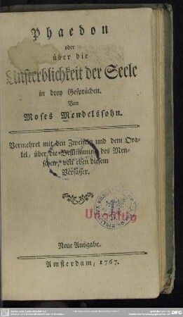 Phaedon oder über die Unsterblichkeit der Seele : in drey Gesprächen; Vermehret mit den Zweifeln und dem Orakel, über die Bestimmung des Menschen von eben diesem Verfasser