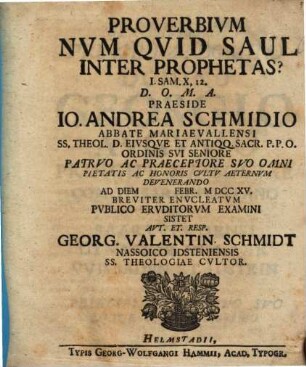 Proverbivm Num qvid Saul inter prophetas? 1. Sam. X,12.