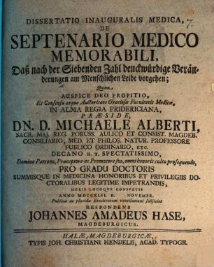 Dissertatio Inauguralis Medica, De Septenario Medico Memorabili : = Daß nach der Siebenden Zahl denckwürdige Veränderungen am Menschlichen Leibe vorgehen