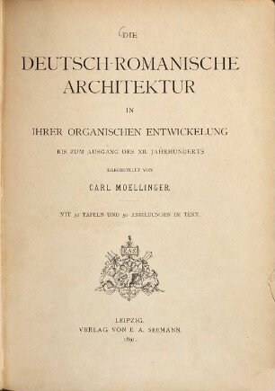 Die deutsch-romanische Architektur in ihrer organischen Entwickelung bis zum Ausgang des 12. Jahrhunderts