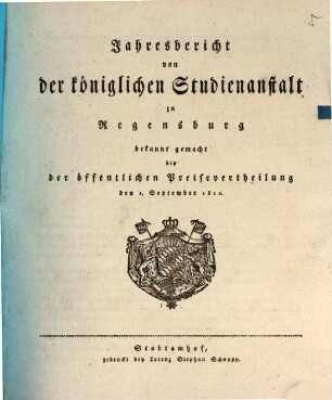 Jahresbericht über die Gesammte Königliche Studienanstalt in Regensburg. 1812