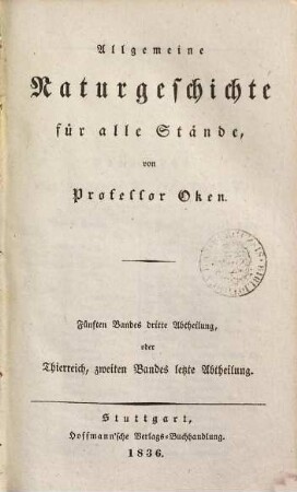 Allgemeine Naturgeschichte für alle Stände. 5,3, Thierreich ; 2, 3