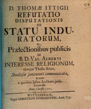 D. Thomae Itigii Refutatio Disputationis De Statu Induratorum