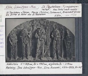 Köln, Schnütgen-Museum: Tympanon aus St. Pantaleon: Hl. Pantaleon, Maria, Christus, Johannes, Erzbischof Bruno als Stifter d. Kirche, um 1170