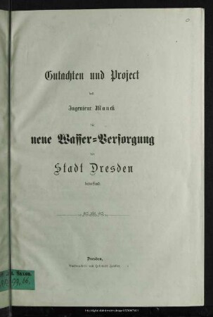 Gutachten und Project des Ingenieur Manck die neue Wasser-Versorgung der Stadt Dresden betreffend