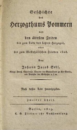 Geschichte des Herzogthums Pommern : von den ältesten Zeiten bis zum Tode des letzten Herzoges, oder bis zum Westphälischen Frieden 1648. 2
