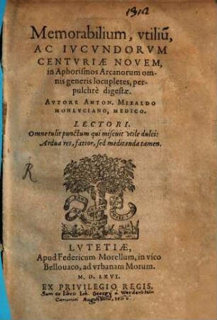 Memorabilium, utilium ac iucundorum centuriae novem in Aphorismos Arcanorum omnis generis locupletes, perpulchre digestae : in Aphorismos Arcanorum ... digestae