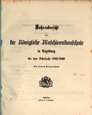 Jahresbericht über die Königliche Maschinenbauschule in Augsburg : für das Schuljahr ... 1865/66