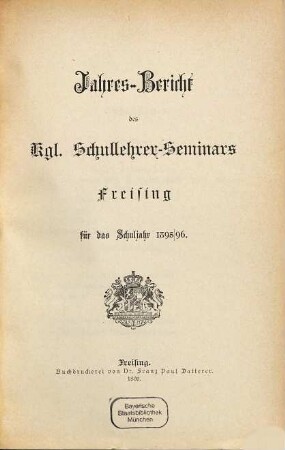 Jahres-Bericht des Kgl. Schullehrer-Seminars Freising. 1895/96