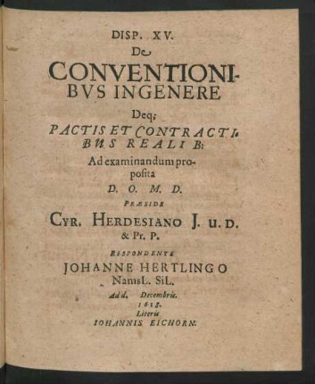 Disp. XV. De Conventionibus Ingenere : Deq[ue] Pactis Et Contractibus Realib: