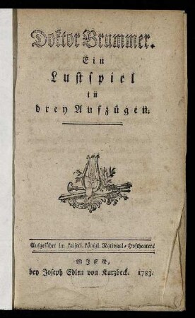 Doktor Brummer : Ein Lustspiel in drey Aufzügen ; Aufgeführt im kaiserl. königl. National-Hoftheater