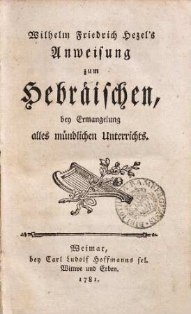 Wilhelm Friedrich Hezel's Anweisung zum Hebräischen : bey Ermangelung alles mündlichen Unterrichts