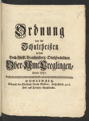 Ordnung vor die Schultheißen in dem Hoch-Fürstl. Brandenburg-Onolzbachischen Ober-Amt Creglingen : Anno 1757