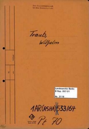 Personenheft Wilhelm Traub (*02.04.1910), SS-Obersturmbannführer