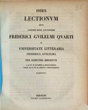Index lectionum quae auspiciis Regis Augustissimi Guilelmi Secundi in Universitate Litteraria Friderica Guilelma per semestre ... habebuntur. 1847/48, 1847/48. WS