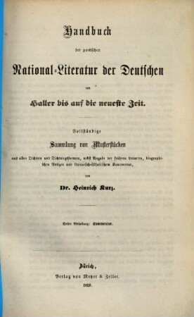 Handbuch der poetischen Nationalliteratur der Deutschen von Haller bis auf die neueste Zeit : vollständige Sammlung von Musterstücken aus allen Dichtern und Dichtungsformen, nebst Angabe der frühern Lesarten, biographischen Notizen und literarisch-ästhetischem Kommentar, 3. Kommentar. - 1859. - VIII S., 452 Sp.