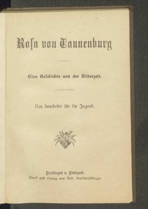 Rosa von Tannenburg : eine Geschichte aus der Ritterzeit