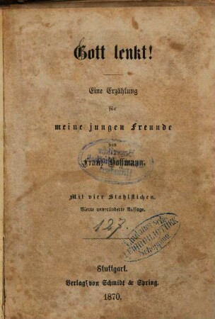 Gott lenkt! : Eine Erzählung für meine jungen Freunde ; Mit vier Stahlstichen