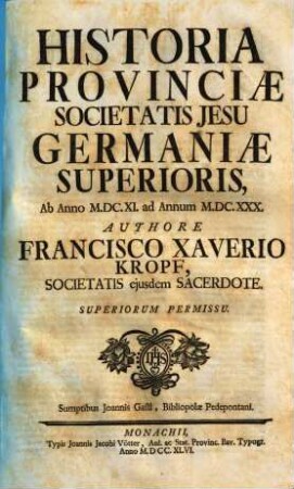Historia Provinciæ Societatis Jesu Germaniæ Superioris. Pars Quarta, Ab Anno M.DC.XI. ad Annum M.DC.XXX.