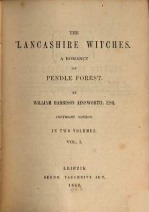The Lancashire witches : a romance of Pendle Forest. 1