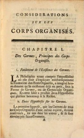 Considerations Sur Les Corps Organisés : Où l'on traite de leur Origine, de leur Développement, de leur Réproduction, &c. & où l'on a rassemblé en abrégé tout ce que l'Histoire Naturelle offre de plus certain & de plus intéressant sur ce sujet, 1