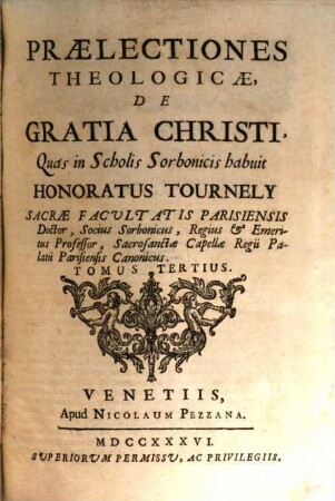 Praelectiones Theologicae, De Gratia Christi : Quas in Scholis Sorbonicis habuit