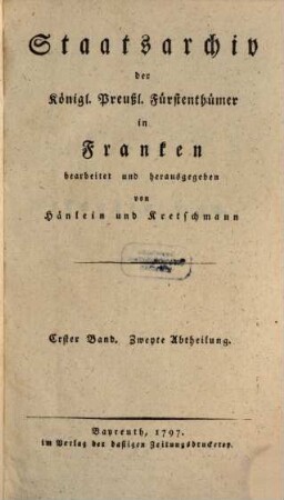 Staatsarchiv der königl.-preuß. Fürstenthümer in Franken, 1,2. 1797