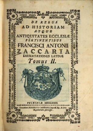 De Rebus Ad Historiam Atque Antiquitates Ecclesiae Pertinentibus Francisci Antonii Zaccaria Dissertationes Latinae. 2