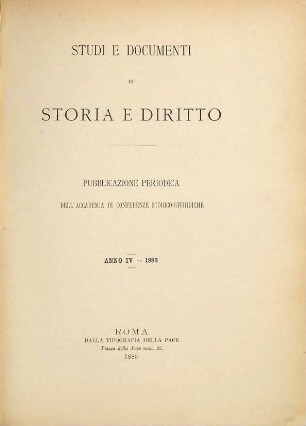 Studi e documenti di storia e diritto : pubblicazione periodica dell'Accademia di Conferenze Storico-Giuridiche. 4. 1883