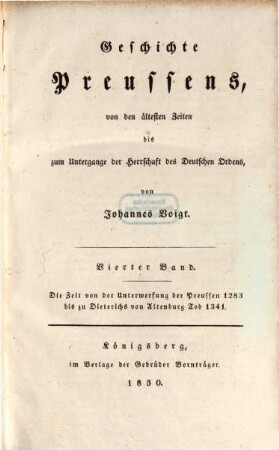 Geschichte Preussens : von den ältesten Zeiten bis zum Untergange der Herrschaft des Deutschen Ordens. 4, Die Zeit von der Unterwerfung der Preussen 1283 bis zu Dieterichs von Altenburg Tod 1341