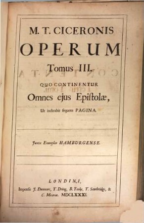 M. T. Ciceronis Opera Quæ Extant Omnia : Ex sola fere Codd. Mss. fide Emendata, 2,[1]. Quo Continentur Omnes ejus Epistolæ, Ut indicabit sequens Pagina