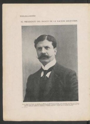 El presidente del Banco de la Nación Argentina - [Fotografía] : [Retrato de] Doctor Manuel de Iriondo