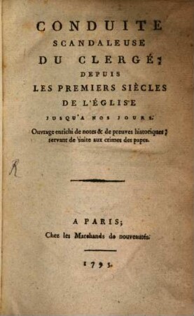 Conduite scandaleuse du Clergè depuis les premiers Siècles de l'Église jusqu'a nos jours
