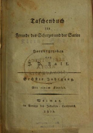 Taschenbuch für Freunde des Scherzes und der Satire. 6. 1802