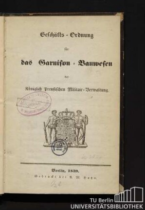 Geschäfts-Ordnung für das Garnison-Bauwesen der Königlich Preußischen Militair-Verwaltung
