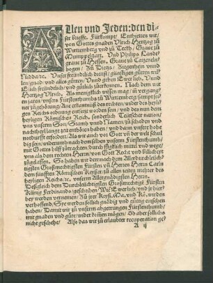 Allen und Jeden: den diser brieffe Fürkompt/ Entbietten wir/ von Gottes gnaden Ulrich Hertzog zu Wirttemberg ... Und Philips Landtgrave zu Hessen ... Unser freündtlich dienst ...