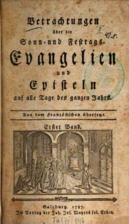 Betrachtungen über die Sonn- und Festtags-Evangelien und Episteln : auf alle Tage des ganzen Jahrs, 1